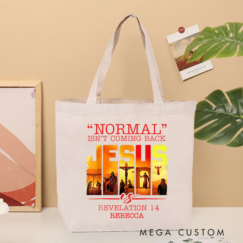 Personalized Normal isn’t Coming Back Jesus is Canvas Tote Bag with Name Christian Revelation 14 Bible Verse Bag Christian Gift Faith Based Gift