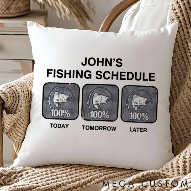 Personalized Fishing Schedule Today Tomorrow Later 100% Fishing Pillow for Fishing Enthusiasts