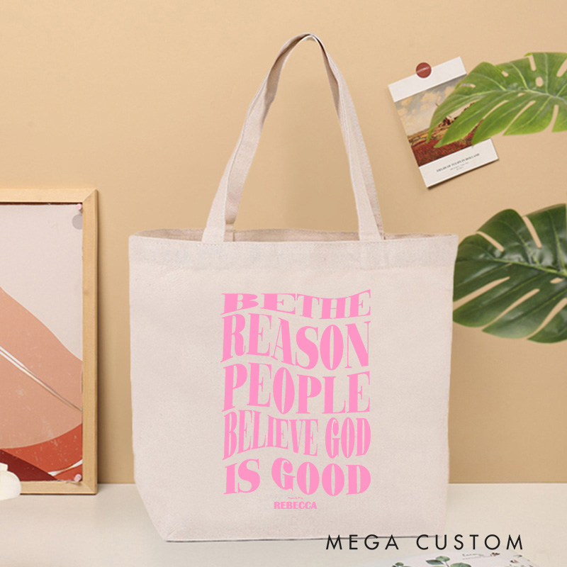 Personalized Be the Reason People Believe God is Good was Canvas Tote Bag with Name Inspirational Tote Bag Green Faith Gift God Gift Christian Gift