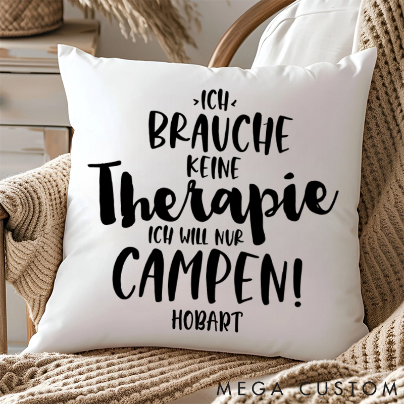 Personalised Ich Brauche Keine Therapie Ich Will Nur Campen Pillow Traveling Camping Hiking Lover Pillow Gift for Outdoor