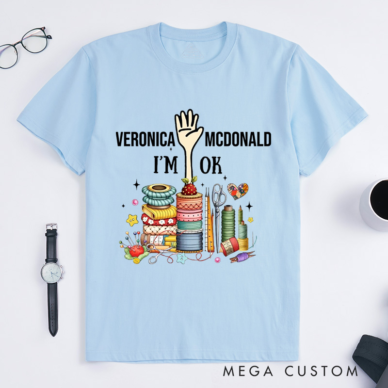 Personalized Quilting Machine I'm Ok Classic T-Shirts Sewing Lovers Gift Quilting Lovers Gift 