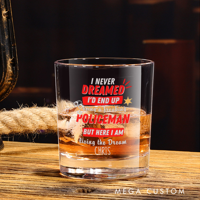 Personalized Police Whiskey Glass Never Dreamed Living the Dream Design Gift for Police Officer 