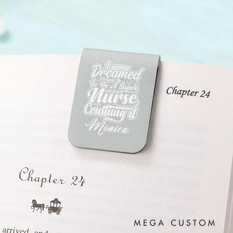 Personalised Leather Magnetic Bookmark for Nurse I Never Dreamed I’d Grow Up to Be a Super Cool Nurse But Here I Am Crushing It Design Cute Bookmark Gift Book Lover Gift 