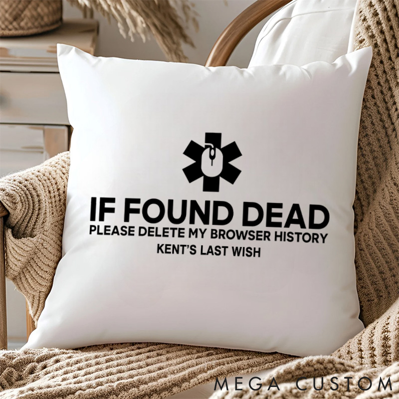 Personalized If Found Dead Please Delete My Browser History Pillows Programming Computer Enthusiasts Pillows Gift for Geek Nerd 
