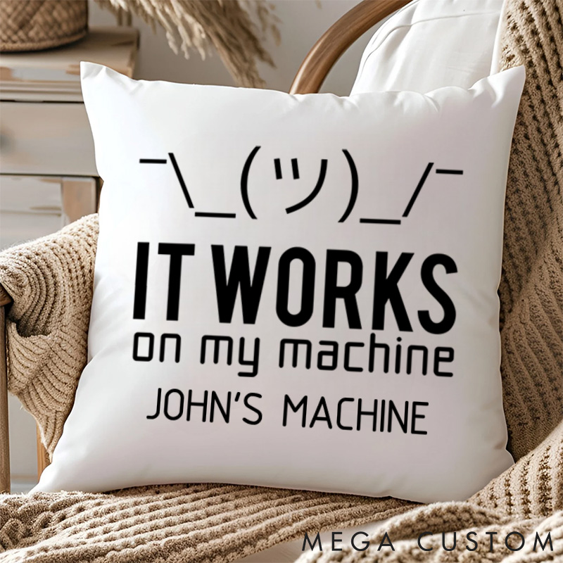 Personalized It Works on My Machine Pillows Programmer Technology Computer Pillows Gift for Geek Nerd 