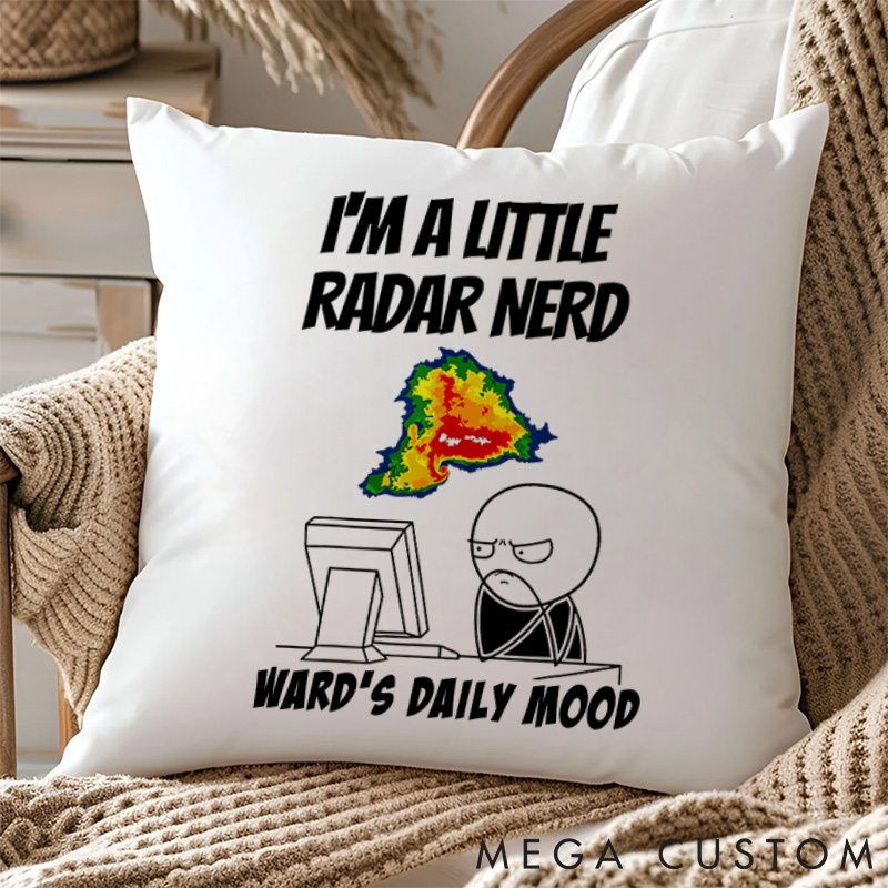 Personalized I'm A Little Radar Nerd Pillows Technology Computer Weather Enthusiasts Pillows Gift for Geek Nerd Lovers