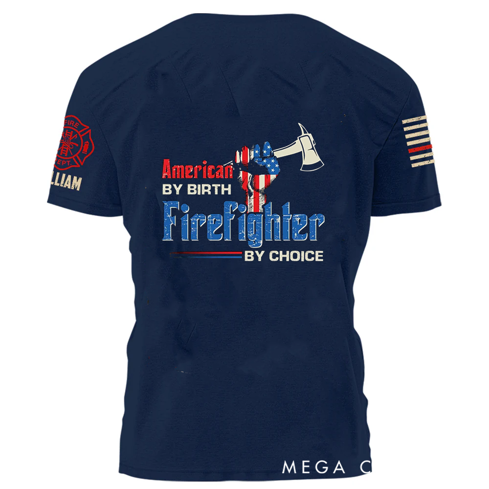 Personalized Firefighter T-Shirt with American by Birth Firefighter by Choice Design Custom Name Tribute