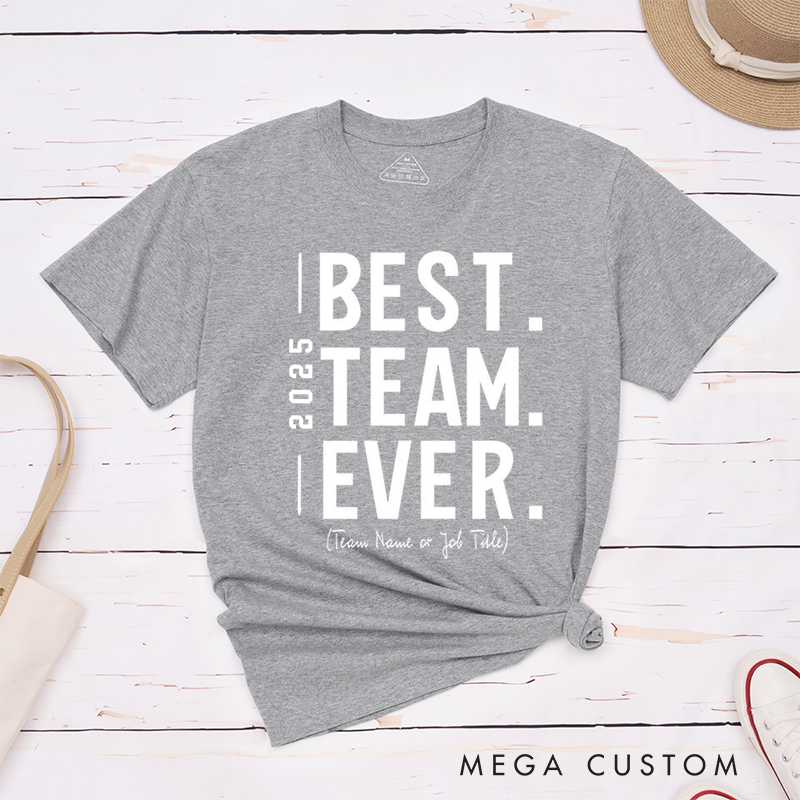 Personalized Best Team Ever T-Shirt for Coworkers Simplistic Neutral Design Team Appreciation Gifts