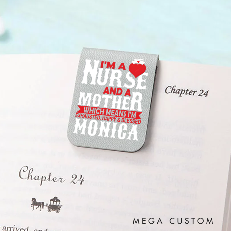 Personalised Leather Magnetic Bookmark for Nurse I'm a Nurse and a Mother Which Means I'm Exhausted Happy Blessed Design Cute Bookmark Gift Book Lover Gift 