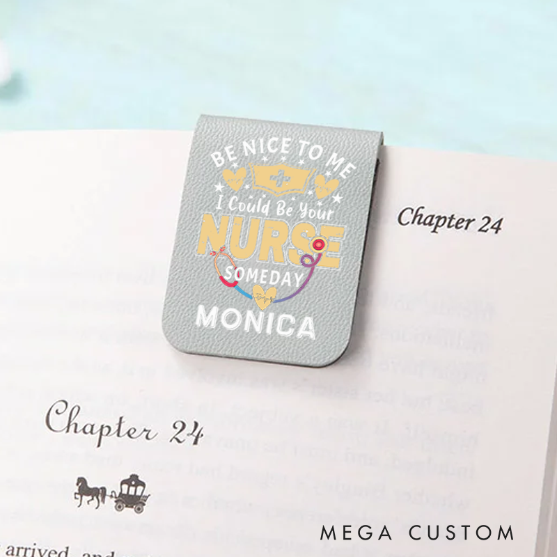Personalised Leather Magnetic Bookmark for Nurse Be Nice to Me I Could Be Your Nurse Someday Design Cute Bookmark Gift Book Lover Gift 