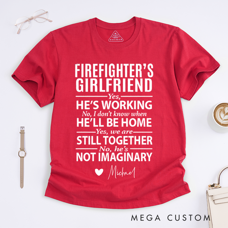 Personalized Firefighter’s Girlfriend Fun and Proud Statement Design Gift for Firefighter Gift for Fireman Wife Girlfriend T-Shirt