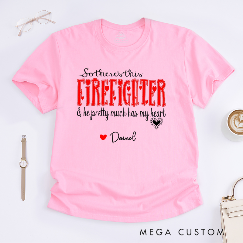 Personalized Firefighter So There's This Firefighter Heartfelt Custom Design Gift for Firefighter Gift for Fireman Wife Girlfriend T-Shirt