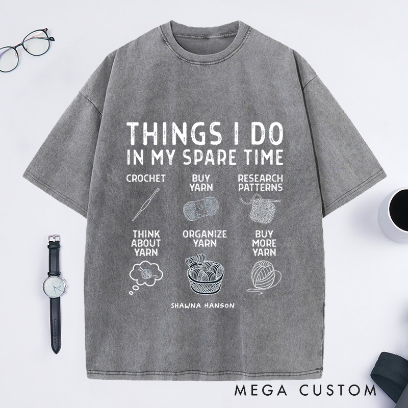 Personalized Things I Do In My Spare Time Crochet  Washed T-Shirts Cute Crochet Gift for Crocheter Crochet T-Shirt Crochet Gift Love Yarn Tee 