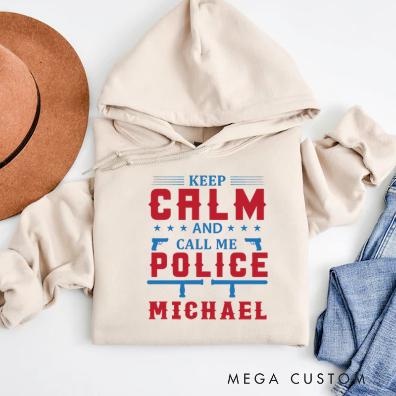 Personalized Hoodies for Policeman Keep Calm and Call Me Police Hoodies Appreciation Gift for Police Officers