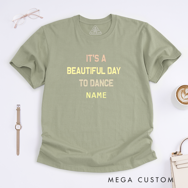 Personalized Beautiful Day To Dance T-Shirt Custom Name Gift for Unisex Dance Lover Unique Apparel Perfect for Dance Enthusiasts