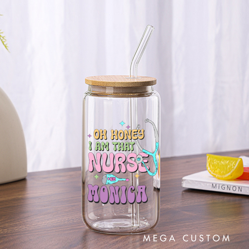 Personalized Nurse Tumbler with Lid and Straw Oh Honey I Am That Nurse Design Custom Glass Coffee Cup 