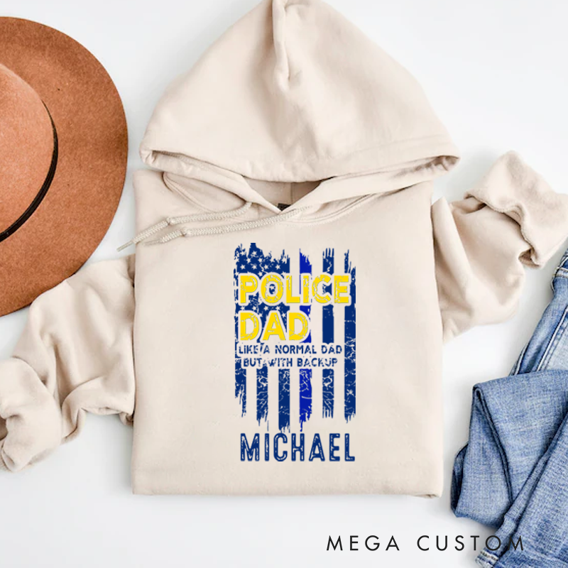 Personalized Hoodies for Policeman Police Dad Like a Normal Dad but with Backup Hoodies Appreciation Gift for Police Officers