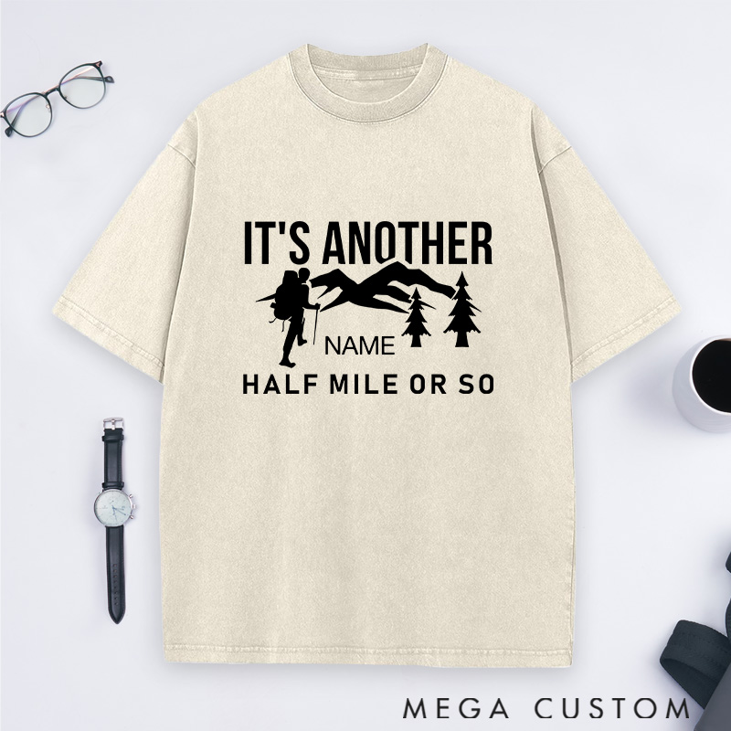 Personalized It's Another Half Mile or So Washed T-Shirts for Adventure Hiking Camping Lover Gift