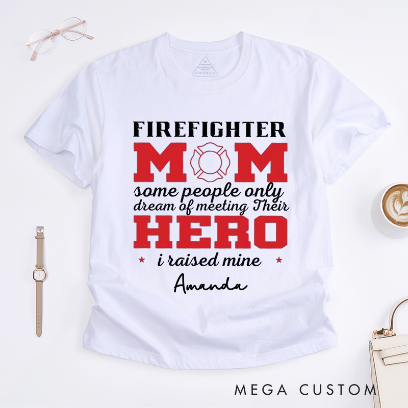 Personalized Firefighter Mom Hero Tribute Design Gift for Firefighter T-Shirt
