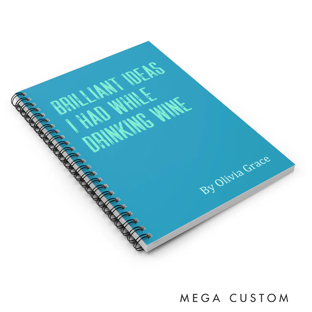 Personalized A5 Spiral Notebook Brilliant Ideas I Had While Drinking Wine Custom Name Journal