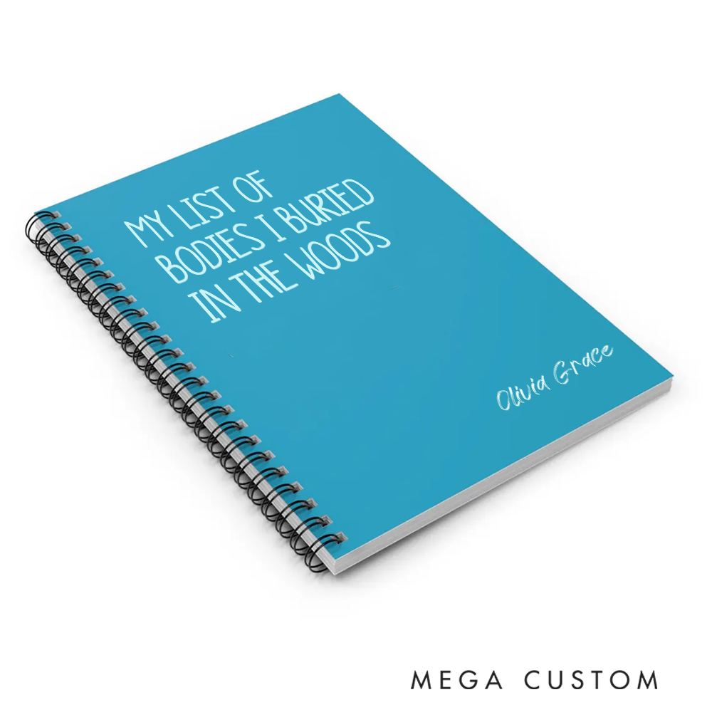 Personalized A5 Spiral Notebook My List of Bodies I Buried in the Woods Dark Humor Journal
