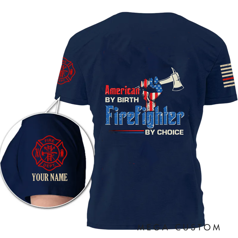 Personalized Firefighter T-Shirt with American by Birth Firefighter by Choice Design Custom Name Tribute