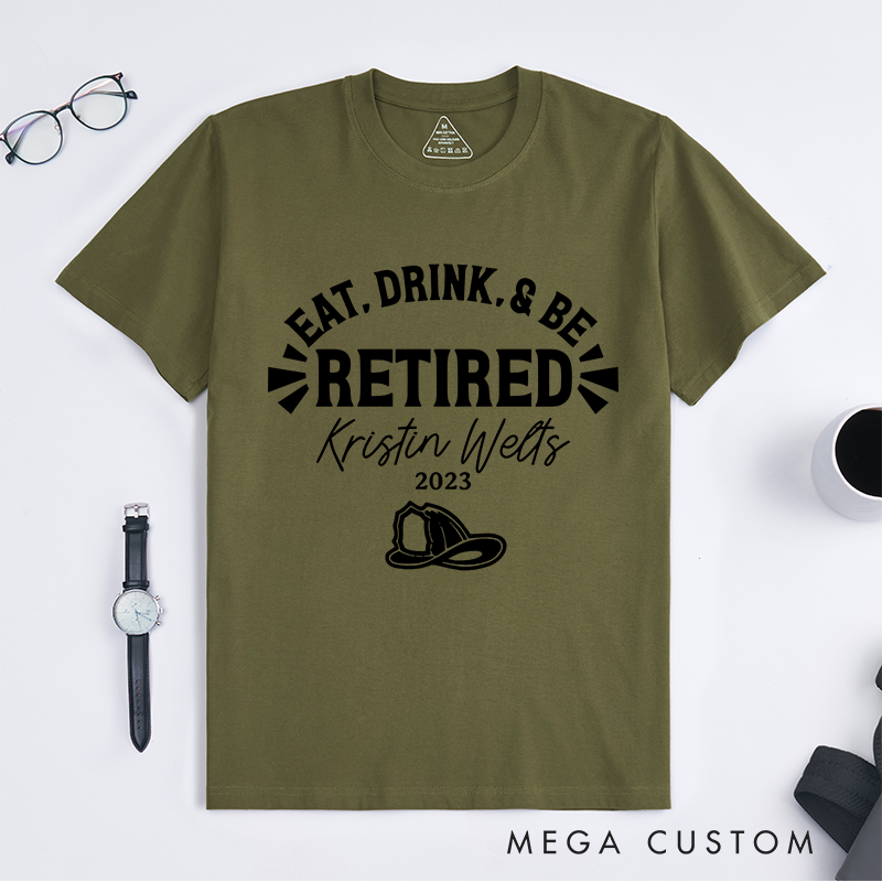 Personalized Fireman Eat Drink and Be Retired Firefighter Design Gift for Firefighter T-Shirt
