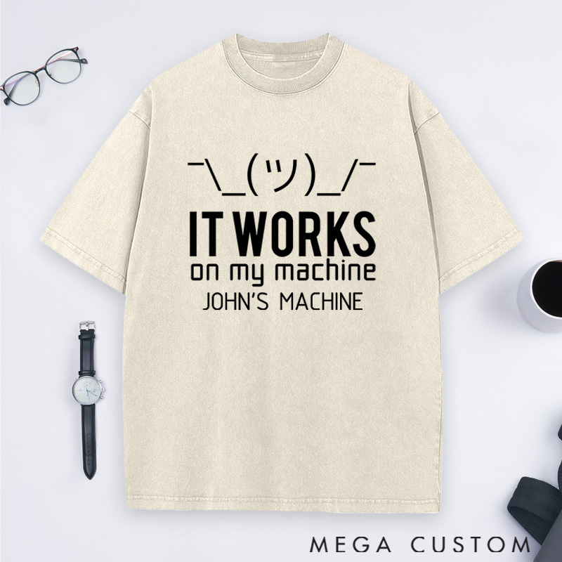 Personalized It Works On My Machine Washed T-Shirts Programmer Computer Technology Lovers Shirts Gift for Geek Nerd
