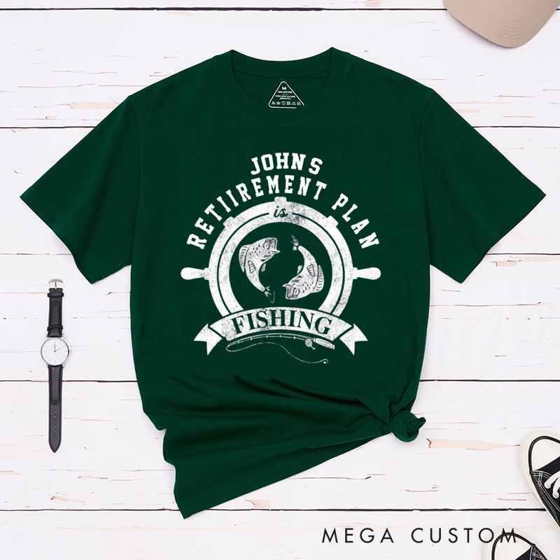 Personalized Retirement Plan is Fishing T-Shirt Great Gift for Retirees and Fishing Lovers