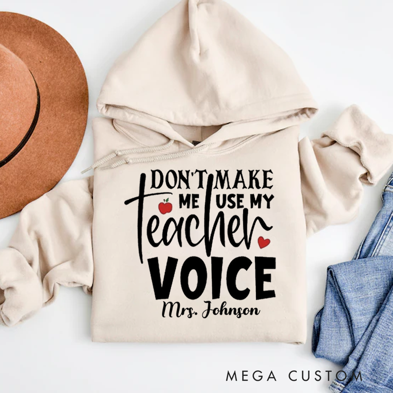 Personalized Hoodies for Teachers Don't Make Me Use My Teacher Voice Hoodies Appreciation Gift for Teachers
