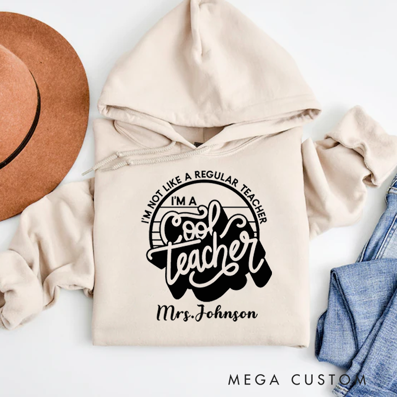 Personalized Hoodies for Teachers I'm Not Like a Regular Teacher I'm a Cool Teacher Hoodies Appreciation Gift for Teachers