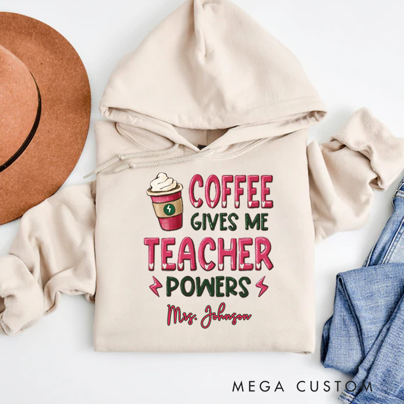 Personalized Hoodies for Teachers Coffee Gives Me Teacher Powers Hoodies Appreciation Gift for Teachers