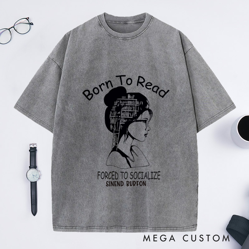 Personalized Born to Read Forced to Socialize Washed T-Shirts Book Shirt Women Reading Shirts Book Lover Gift for Readers Bookworm Books Bookish