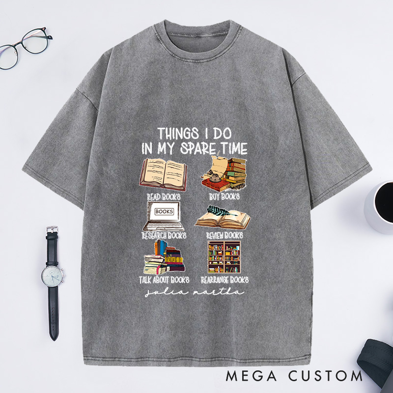 Personalized Things I Do In My Spare Time Washed T-Shirts Book Lover Gifts