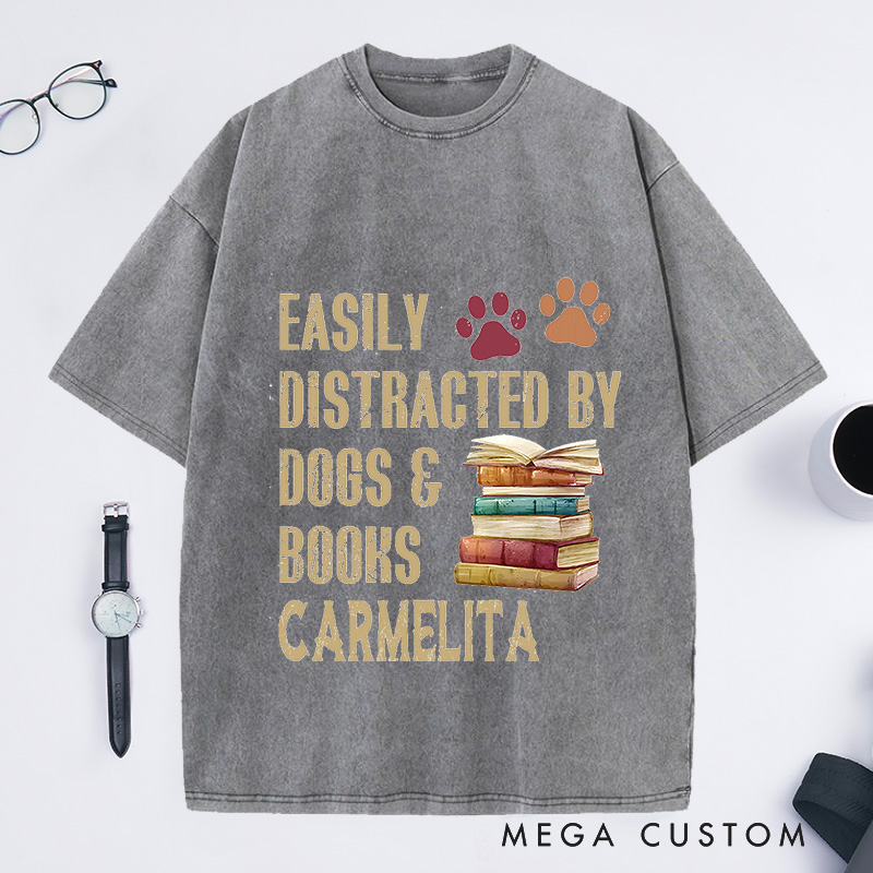 Personalized Easily Distracted By Dogs And Books Washed T-Shirts Book Lover Gift Funny Dog Shirt Dog Lover Shirt