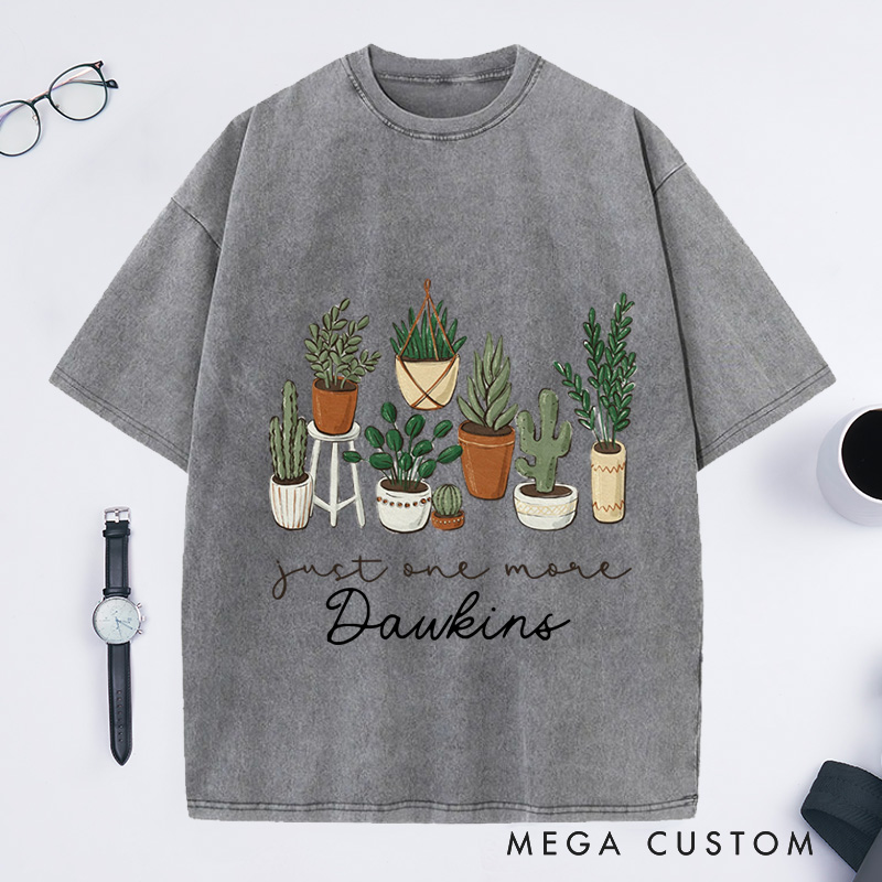 Personalized Just One More Plant Washed T-Shirts Plant Lady T-Shirt Plant Lover Gift Gardening Shirt