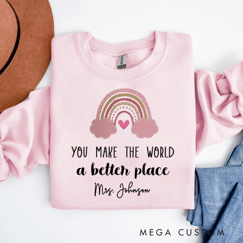 Personalized Teacher Sweatshirt You Make the World a Better Place Appreciation Gift for Teachers