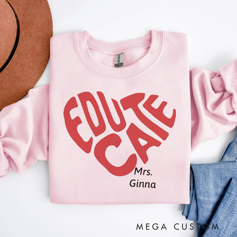 Personalized Teacher Sweatshirt Educate Heart Shape Appreciation Gift for Teachers