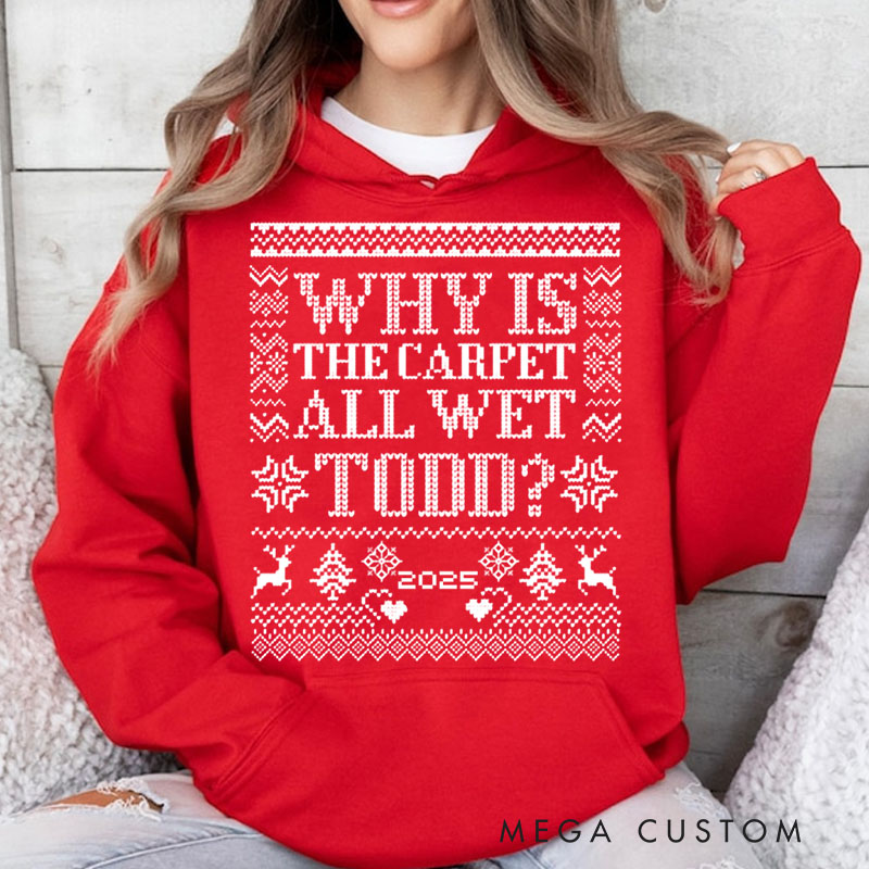 Personalized Why Is the Carpet Wet Hoodies