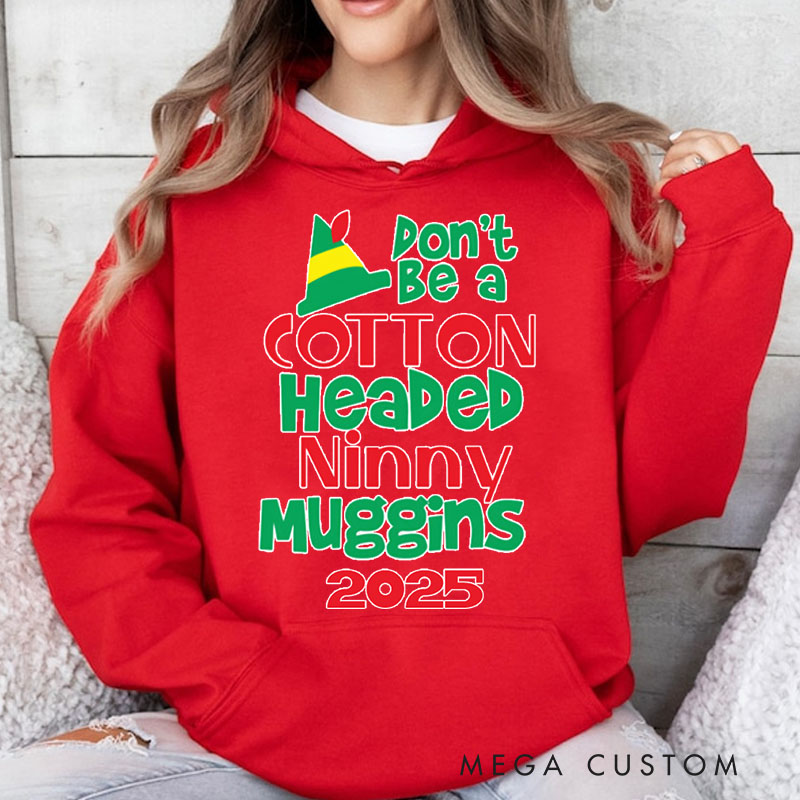 Personalized Don't Be a Cotton Headed Ninny Muggins Hoodies