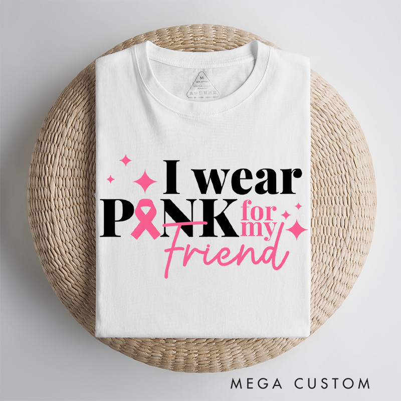 Personalized I Wear Pink T-shirt designed to raise awareness for breast cancer and offer encouragement to fighters.