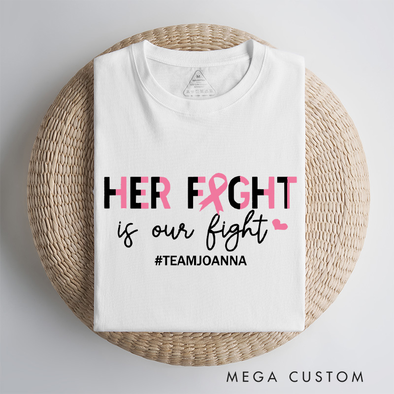 Personalized Warrior Her Fight Is Our Fight T-shirt combining a pink ribbon design with empowering words for breast cancer awareness.