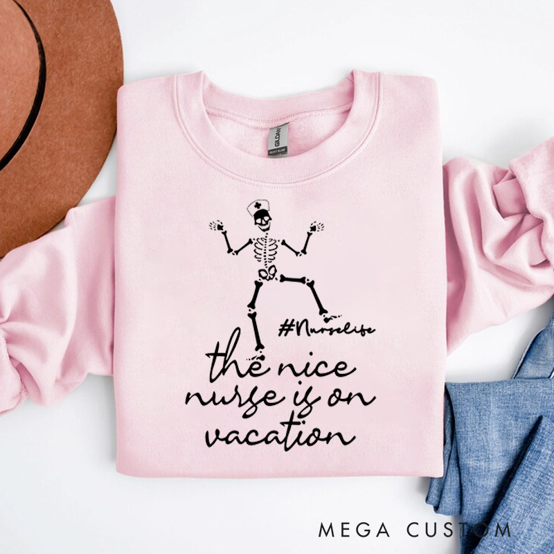 Personalized Nurse Sweatshirt The Nice Nurse is On Vacation Appreciation Gift for Nurse