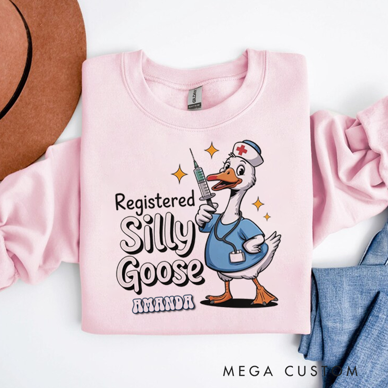 Personalized Nurse Sweatshirt Registered Silly Goose Appreciation Gift for Nurse