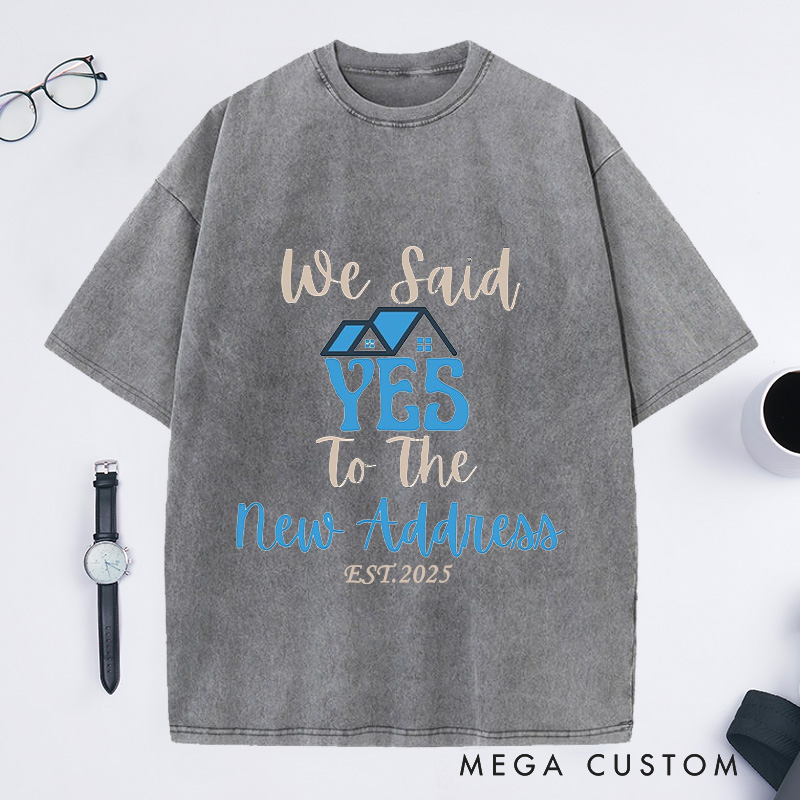 Personalized We Said YES To New Address T-Shirt Housewarming Custom EST New Home Celebration Gift