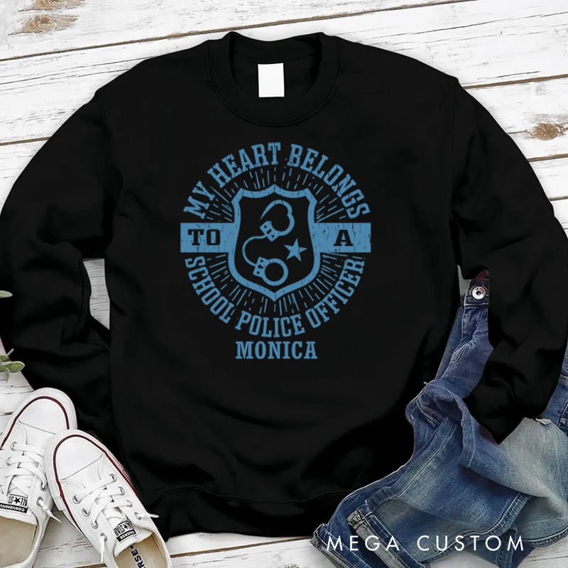 Personalized Policeman Sweatshirt My Heart Belongs to a School Police Officer Appreciation Gift for Police Officers