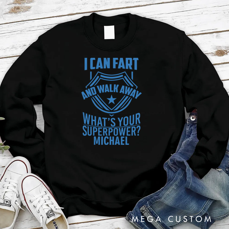 Personalized Policeman Sweatshirt I Can Fart and Walk Away What's Your Superpower Appreciation Gift for Police Officers