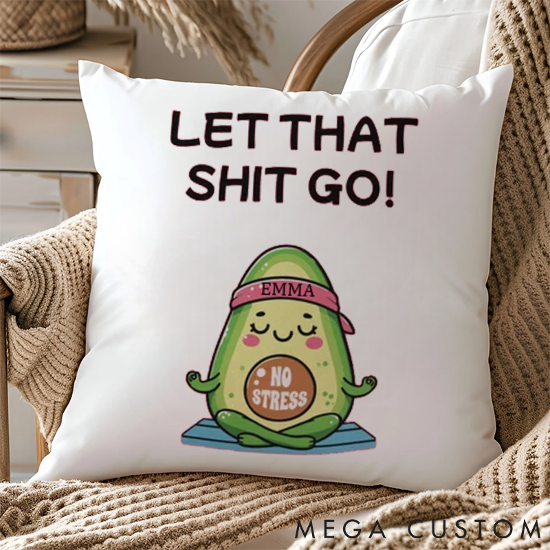 Personalized Cute Meditation Avocado Pillows "LET THAT SHIT GO!" Pillows Yoga Pillows Gift  Idea for Yoga Lover