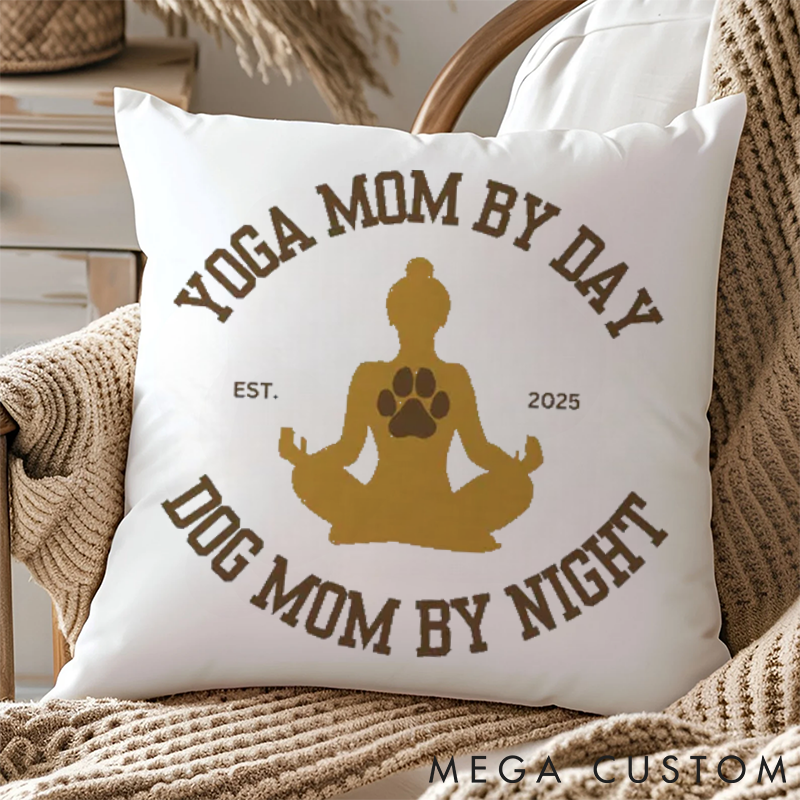 Personalized "Yoga Mom by Day, Dog Mom by Night" themed pillows Meditation Mom Pillows Dog Lover Pillows Yoga Pillows Gift  Idea for Yoga Lover