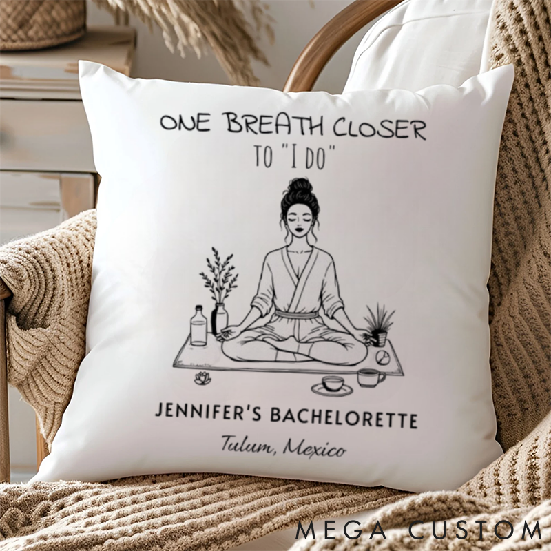 Personalized "One Breath Closer to 'I Do'" Themed Pillows Women's Meditation Pillows Yoga Pillows Gift  Idea for Yoga Lover